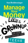 MANAGE YOUR MONEY LIKE A GROWNUP