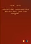 Philippian Studies Lessons in Faith and Love from St. Paul's Epistle to the Philippians