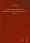 An Historical Account of the Settlements of Scotch Highlanders in America