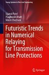 Futuristic Trends in Numerical Relaying for Transmission Line Protections