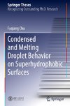 Condensed and Melting Droplet Behavior on Superhydrophobic Surfaces