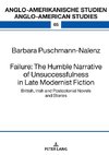 Failure: The Humble Narrative of Unsuccessfulness in Late Modernist Fiction