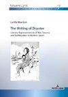 The Writing of Disaster - Literary Representations of War, Trauma and Earthquakes in Modern Japan