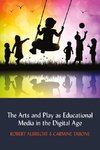 The Arts and Play as Educational Media in the Digital Age