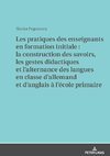 Les pratiques des enseignants en formation initiale : la construction des savoirs, les gestes didactiques et l'alternance des langues en classe d'allemand et d'anglais à l'école primaire