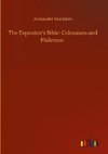 The Expositor's Bible: Colossians and Philemon