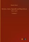 Mexico, Aztec, Spanish and Republican Vol. 1 of 2