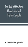 The date of the Maha Bharata war and the Kali Yugadhi