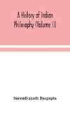 A history of Indian philosophy (Volume II)