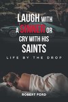 Laugh with a Sinner or Cry with His Saints