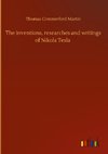 The inventions, researches and writings of Nikola Tesla