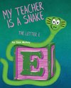 My Teacher is a Snake The Letter E