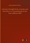 A Journey through Persia, Armenia, and Asia Minor, to Constantinople, in the Years 1808 and 1809