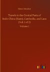 Travels in the Central Parts of Indo-China (Siam), Cambodia, and Laos (Vol. 1 of 2)