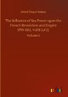 The Influence of Sea Power upon the French Revolution and Empire 1793-1812, Vol II (of 2)