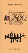 Die Forschungsreise des Afrikaners Lukanga Mukara ins innerste Deutschland