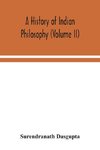 A history of Indian philosophy (Volume II)