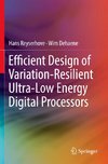 Efficient Design of Variation-Resilient Ultra-Low Energy Digital Processors