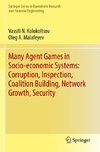 Many Agent Games in Socio-economic Systems: Corruption, Inspection, Coalition Building, Network Growth, Security