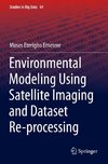 Environmental Modeling Using Satellite Imaging and Dataset Re-processing