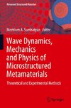 Wave Dynamics, Mechanics and Physics of Microstructured Metamaterials