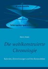 Die wohlkonstruierte Chronologie