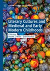 Literary Cultures and Medieval and Early Modern Childhoods