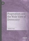 Pragmatism and the Wide View of Democracy