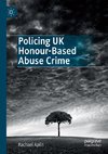 Policing UK Honour-Based Abuse Crime