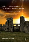 Dewey, Heidegger, and the Future of Education