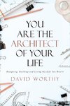 You are the Architect of Your Life