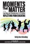 Moments That Matter in the Learning and Development of Children