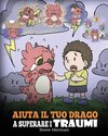 Aiuta il tuo drago a superare i traumi