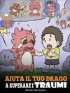 Aiuta il tuo drago a superare i traumi