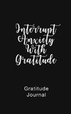 Gratitude Journal Interrupt Anxiety With Gratitude