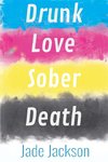 Drunk Love Sober Death