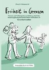 Freiheit in Grenzen - Themen und Fallbeispiele zur Stärkung  elterlicher Erziehungskompetenzen für Eltern mit Kindern im Grundschulalter