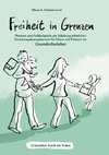 Freiheit in Grenzen - Themen und Fallbeispiele zur Stärkung  elterlicher Erziehungskompetenzen für Eltern mit Kindern im Grundschulalter