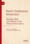 Putin's Totalitarian Democracy