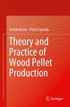 Theory and Practice of Wood Pellet Production