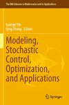 Modeling, Stochastic Control, Optimization, and Applications