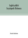 English-Yiddish encyclopedic dictionary; a complete lexicon and work of reference in all departments of knowledge. Prepared under the editorship of Paul Abelson