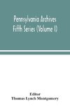 Pennsylvania archives Fifth Series (Volume I)