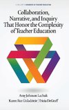 Collaboration, Narrative, and Inquiry  That Honor the Complexity of Teacher Education (hc)