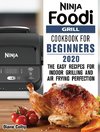 NINJA FOODI GRILL COOKBOOK FOR BEGINNERS 2020