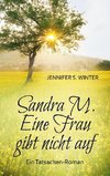 Sandra M. Eine Frau gibt nicht auf