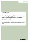 Demokratiepädagogik. Kann Schule einem demokratiepädagogischen Grundsatz gerecht werden?