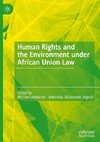 Human Rights and the Environment under African Union Law