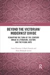 Beyond the Victorian/ Modernist Divide