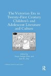 The Victorian Era in Twenty-First Century Children's and Adolescent Literature and Culture